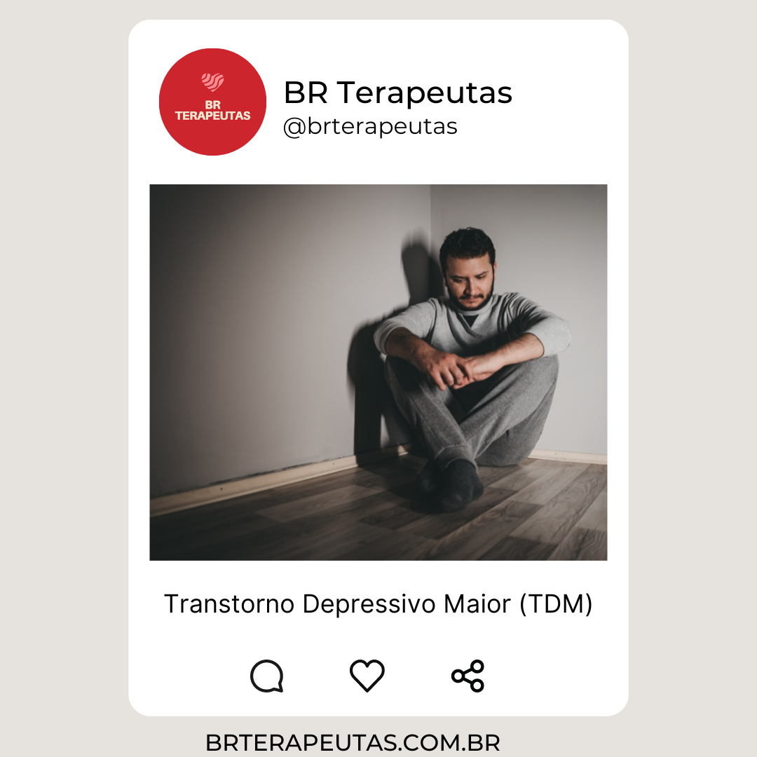 O que é o Transtorno Depressivo Maior (TDM)